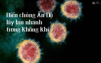 Biến chủng Ấn Độ lây nhanh trong không khí