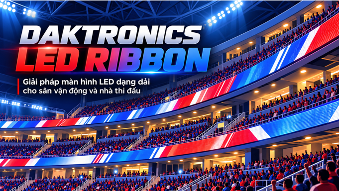 Daktronics LED Ribbon - Giải pháp màn hình LED dạng dải cho sân vận động và nhà thi đấu